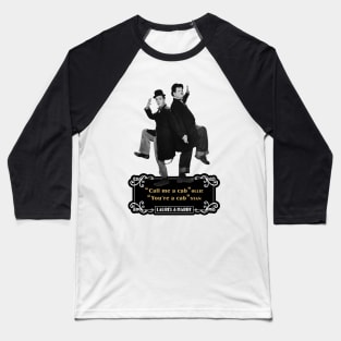 Laurel & Hardy Quotes: 'Call Me A Cab Ollie' You’re A Cab Stan' Baseball T-Shirt